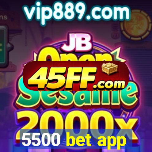 5500 bet app